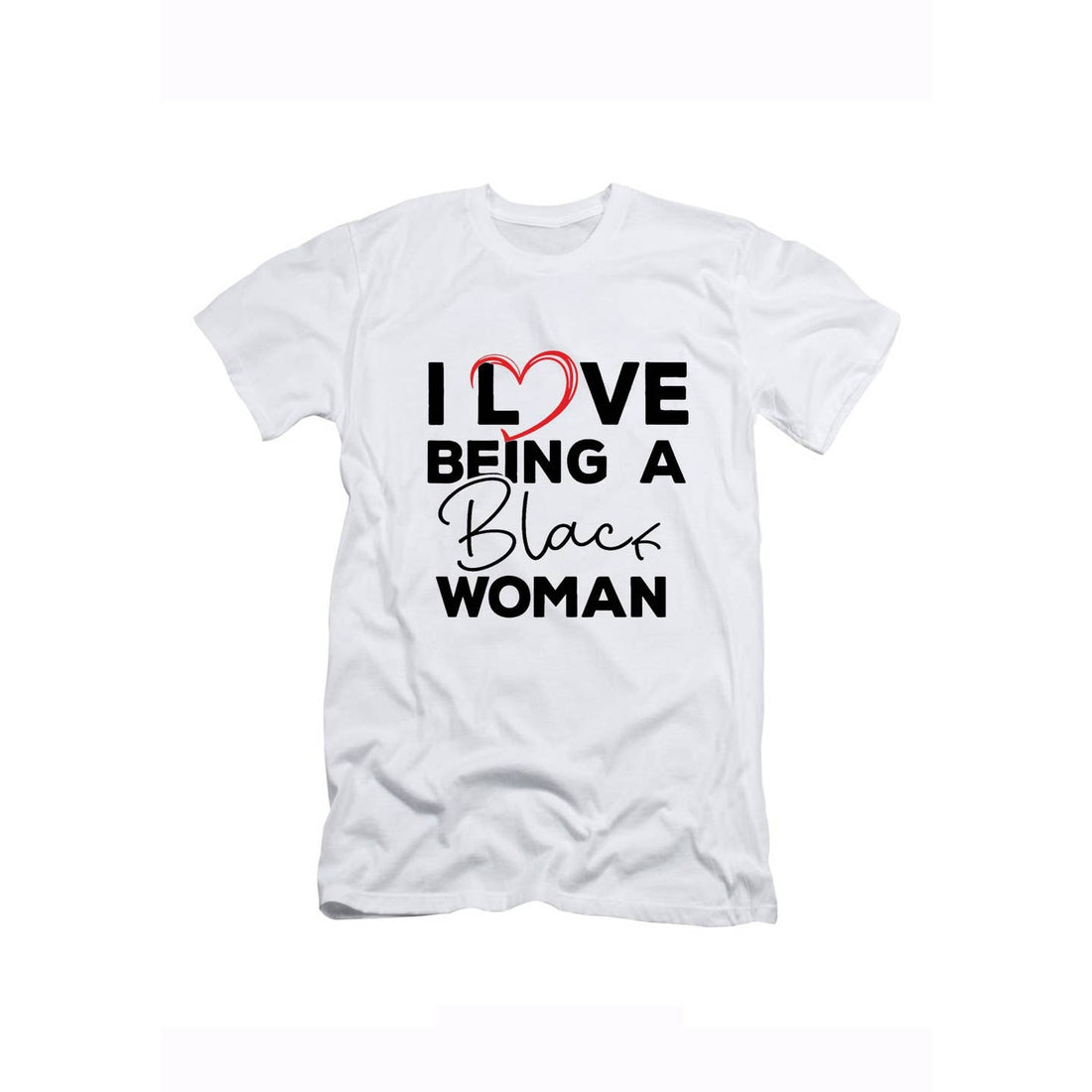Love Being. A Black Woman Tshirt